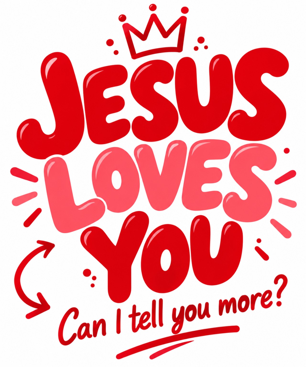 Jesus Loves You — Can I tell you more? shirt artwork